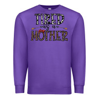 Purple tired as a mother Premium Sweatshirt - CowhideDigitalArt