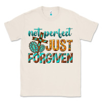 Natural not perfect just forgiven Classic Tee - texasbilliewilder