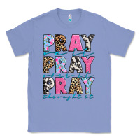 Colony Blue pray on it pray over it pray throught it Classic Tee - texasbilliewilder