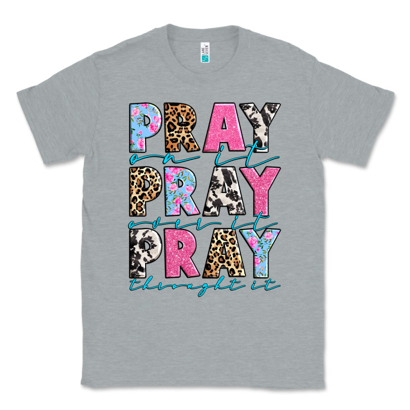 Pray On It Pray Over It Pray Throught It Classic Tee by texasbilliewilder | Teevron