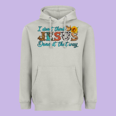I Don't Think Jesus Done It That Way Heavyweight Hoodie Designed By Hra Design Shop