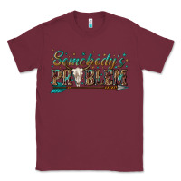 Burgundy somebodys problem Classic Tee - texasbilliewilder