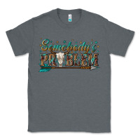 Charcoal Heather somebodys problem Classic Tee - texasbilliewilder