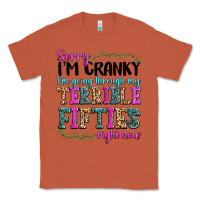 Sorry Im Cranky Im Going Through My Terrible Fifties Right Now Classic Tee | Teevron