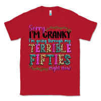 Red sorry im cranky im going through my terrible fifties right now Classic Tee - texasbilliewilder