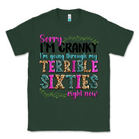 Sports Green sorry im cranky im going through my terrible sixties right now Classic Tee - texasbilliewilder