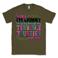 Army Green sorry im cranky im going through my terrible thirties right now Classic Tee - texasbilliewilder