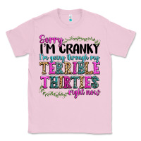 Bubblegum Pink sorry im cranky im going through my terrible thirties right now Classic Tee - texasbilliewilder