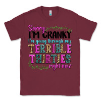 Burgundy sorry im cranky im going through my terrible thirties right now Classic Tee - texasbilliewilder