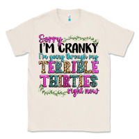 Natural sorry im cranky im going through my terrible thirties right now Classic Tee - texasbilliewilder