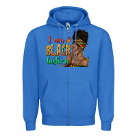 True Royal i am black history afro black woman juneteenth Zipper Hoodie - texasbilliewilder