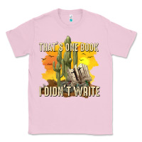 Bubblegum Pink thats one book i didnt write tbw Classic Tee - texasbilliewilder