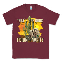 Burgundy thats one book i didnt write tbw Classic Tee - texasbilliewilder