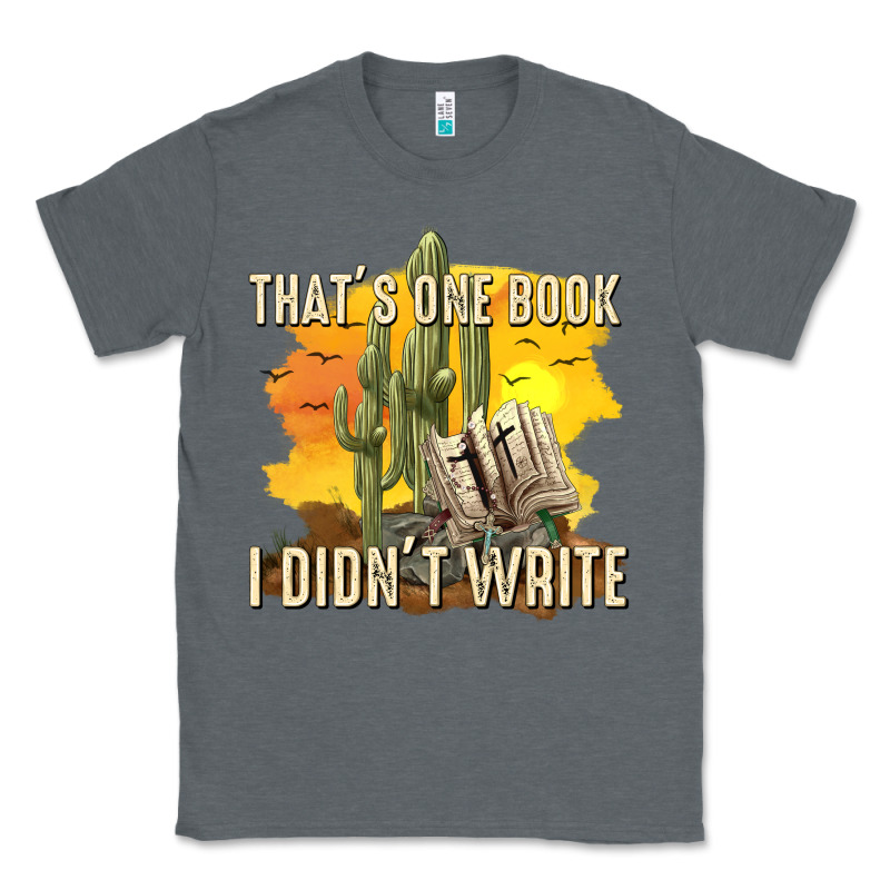 Thats One Book I Didnt Write Tbw Classic Tee by texasbilliewilder | Teevron