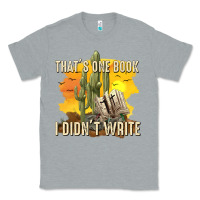 Heather Grey thats one book i didnt write tbw Classic Tee - texasbilliewilder