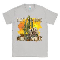 Moon Dust thats one book i didnt write tbw Classic Tee - texasbilliewilder