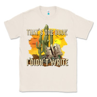 Natural thats one book i didnt write tbw Classic Tee - texasbilliewilder