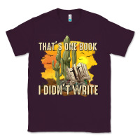 Plum thats one book i didnt write tbw Classic Tee - texasbilliewilder