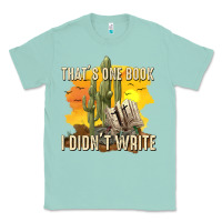 Seafoam thats one book i didnt write tbw Classic Tee - texasbilliewilder