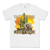White thats one book i didnt write tbw Classic Tee - texasbilliewilder