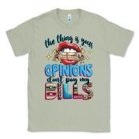 Matcha the thing is your opinions dont pay my bills Classic Tee - texasbilliewilder