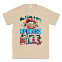 Mushroom the thing is your opinions dont pay my bills Classic Tee - texasbilliewilder