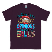 Plum the thing is your opinions dont pay my bills Classic Tee - texasbilliewilder