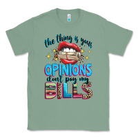Sage the thing is your opinions dont pay my bills Classic Tee - texasbilliewilder