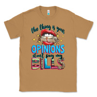 Toasted Coconut the thing is your opinions dont pay my bills Classic Tee - texasbilliewilder