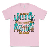 Bubblegum Pink theres bullshit everywhere and not a pasture tbw Classic Tee - texasbilliewilder