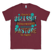 Burgundy theres bullshit everywhere and not a pasture tbw Classic Tee - texasbilliewilder
