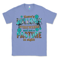 Colony Blue theres bullshit everywhere and not a pasture tbw Classic Tee - texasbilliewilder