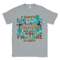 Heather Grey theres bullshit everywhere and not a pasture tbw Classic Tee - texasbilliewilder