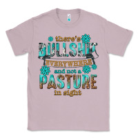 Lilac theres bullshit everywhere and not a pasture tbw Classic Tee - texasbilliewilder