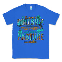 True Royal theres bullshit everywhere and not a pasture tbw Classic Tee - texasbilliewilder