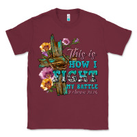 Burgundy this is how i fight my battle tbw Classic Tee - texasbilliewilder