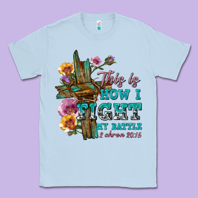 Classic Tee this is how i fight my battle tbw