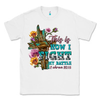 White this is how i fight my battle tbw Classic Tee - texasbilliewilder