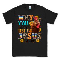 Black why yall trying to test the jesus in me Classic Tee - texasbilliewilder
