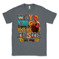 Charcoal Heather why yall trying to test the jesus in me Classic Tee - texasbilliewilder