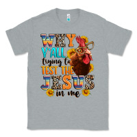 Heather Grey why yall trying to test the jesus in me Classic Tee - texasbilliewilder