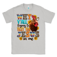 Moon Dust why yall trying to test the jesus in me Classic Tee - texasbilliewilder