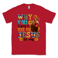Red why yall trying to test the jesus in me Classic Tee - texasbilliewilder