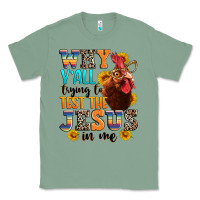 Sage why yall trying to test the jesus in me Classic Tee - texasbilliewilder