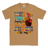 Toasted Coconut why yall trying to test the jesus in me Classic Tee - texasbilliewilder