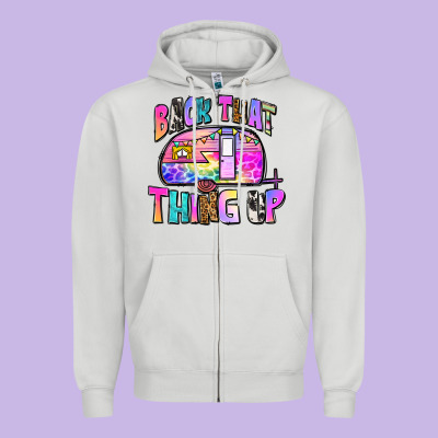 Back That Thing Up Zipper Hoodie Designed By Zillion Design Studio