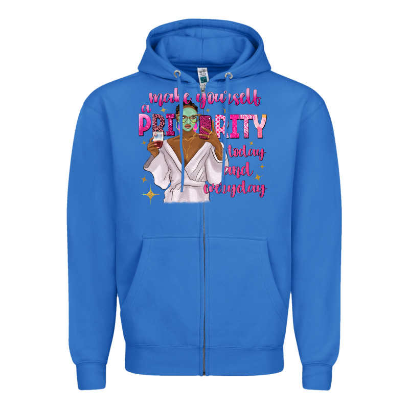 Make Yourself A Priority Today And Everyday Zipper Hoodie by texasbilliewilder | Teevron