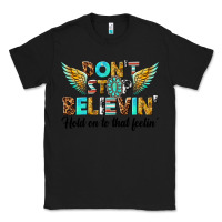 Black dont stop believing Classic Tee - texasbilliewilder