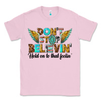 Bubblegum Pink dont stop believing Classic Tee - texasbilliewilder