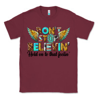 Burgundy dont stop believing Classic Tee - texasbilliewilder
